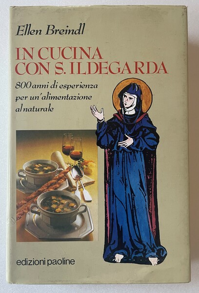 In cucina con S. Ildegarda. 800 anni di esperienza per …