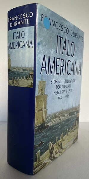 Italoamericana. Storia e letteratura degli italiani negli Stati Uniti. 1776 …