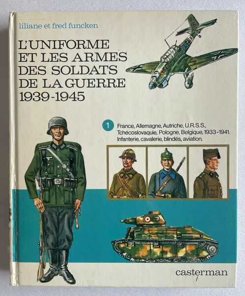 L’uniforme et les armes des soldats de la guerre 1939-1945. …