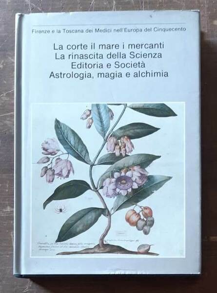 La corte il mare i mercanti. La rinascita della Scienza. …