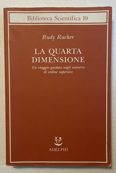 La quarta dimensione. Un viaggio guidato negli universi di ordine …