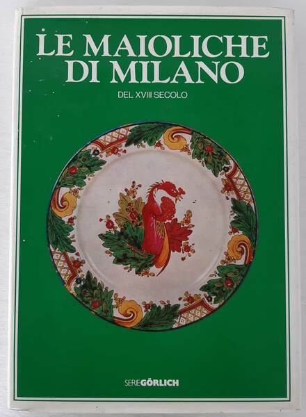 Le maioliche di Milano del XVIII Secolo