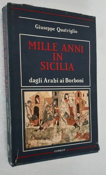 Mille anni in Sicilia dagli Arabi ai Borboni.