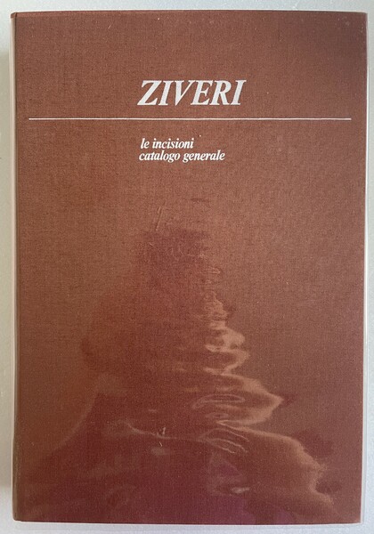 Ziveri. Le incisioni. Catalogo generale