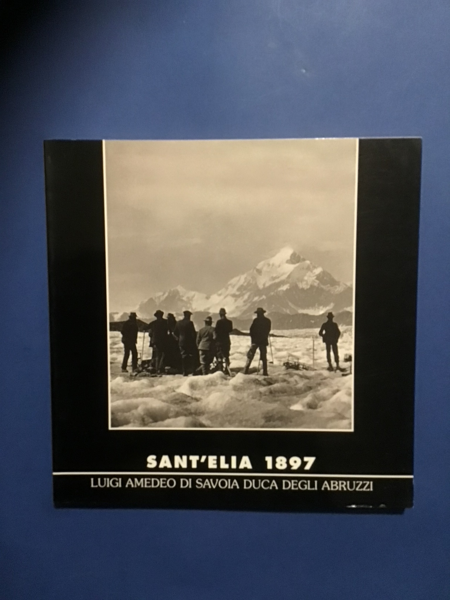 SANT'ELIA 1897. LUIGI AMEDEO DI SAVOIA DUCA DEGLI ABRUZZI