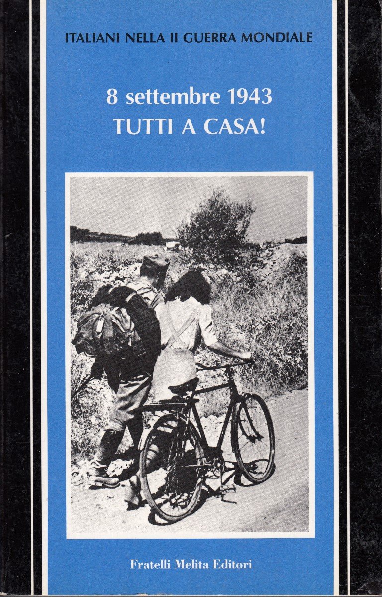 8 settembre 1943 Tutti a casa!