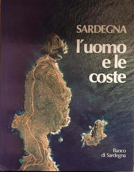 SARDEGNA, L'UOMO E LE COSTE.,