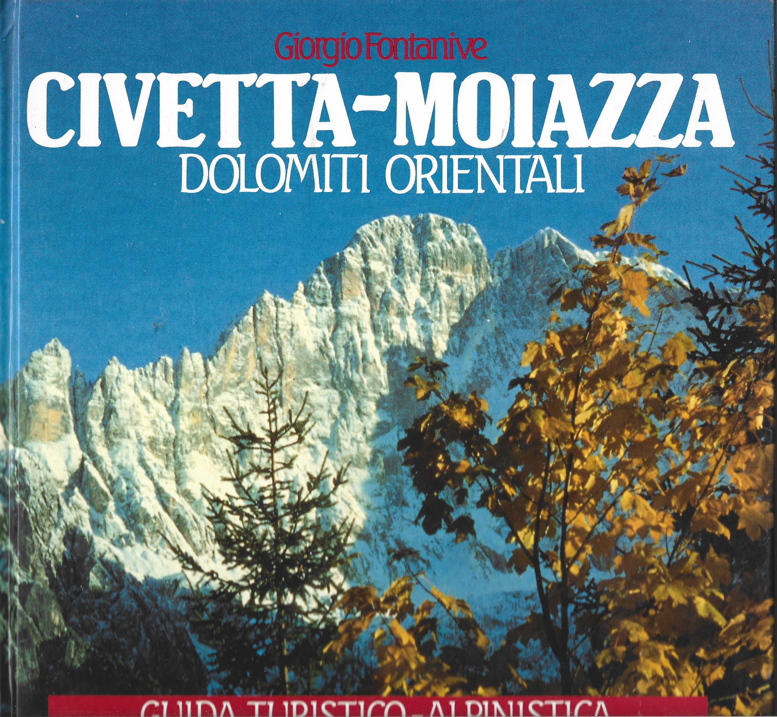 Dolomiti orientali. Civetta - Moiazza. Guida Turistico-alpinistica.