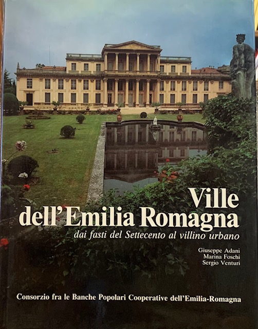 VILLE DELL'EMILIA ROMAGNA: DAI FASTI DEL SETTECENTO AL VILLINO URBANO.,