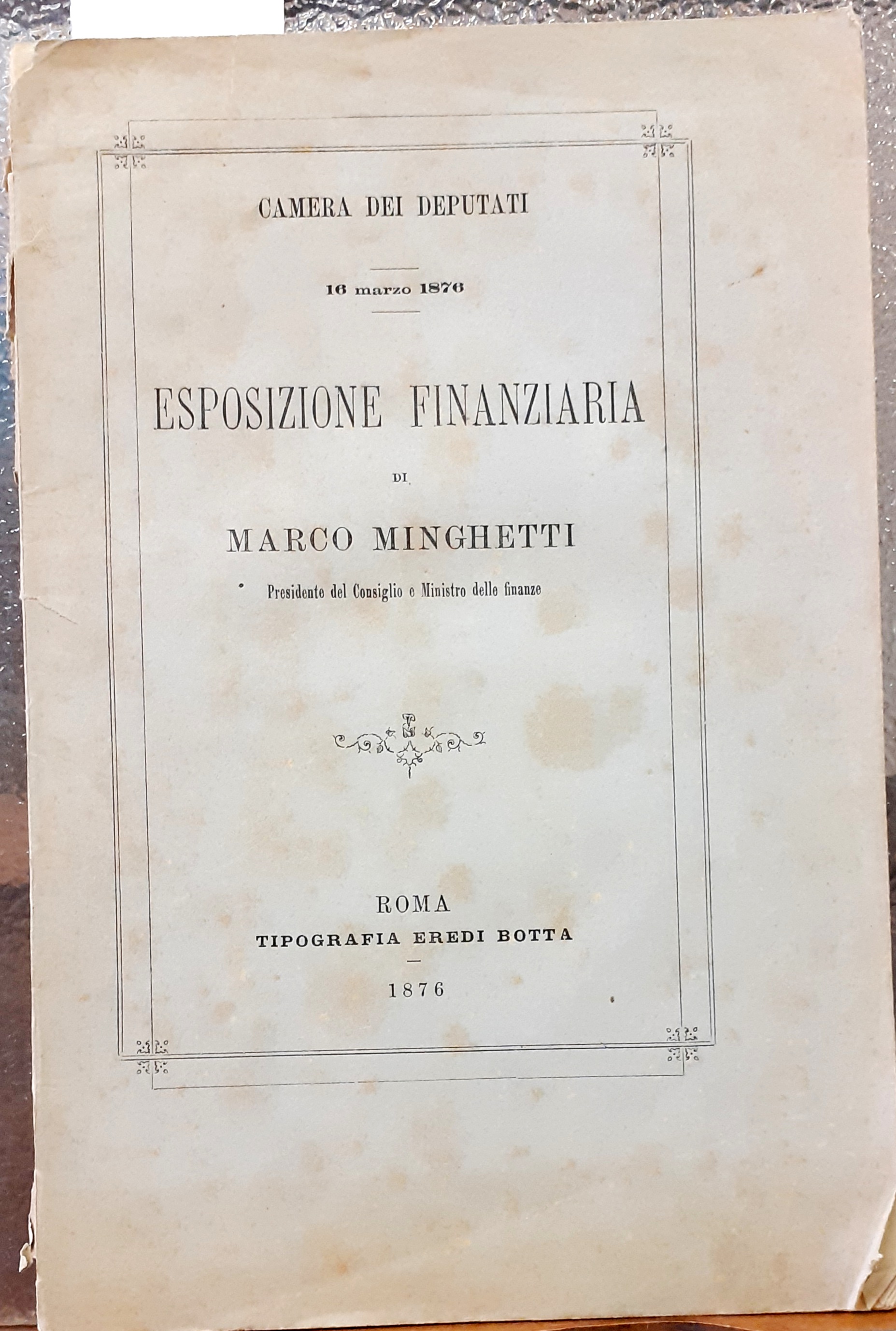 16 MARZO 1876: ESPOSIZIONE FINANZIARIA DI MARCO MINGHETTI Presidente del …