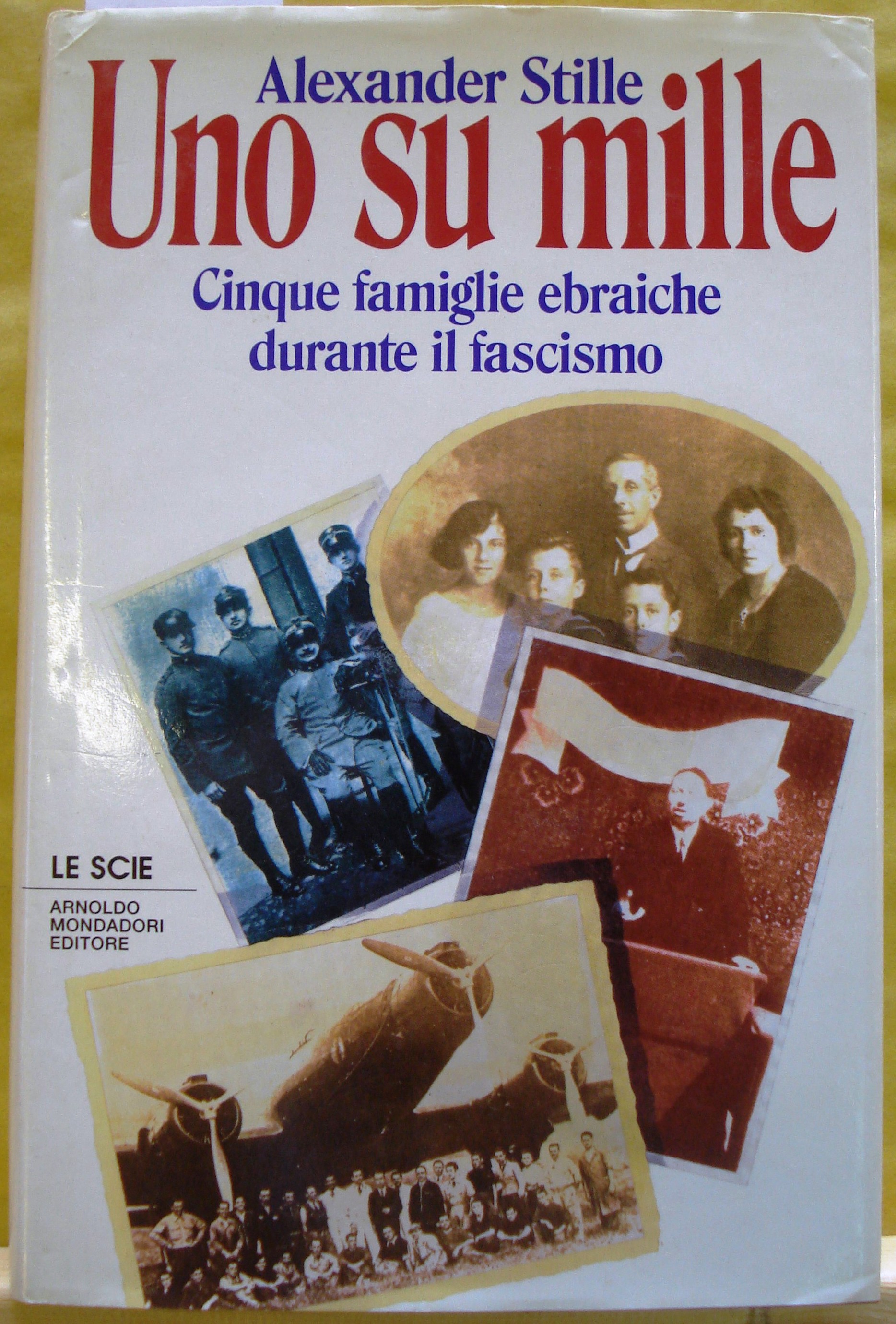 UNO SU MILLE. CINQUE FAMIGLIE EBRAICHE DURANTE IL FASCISMO.,