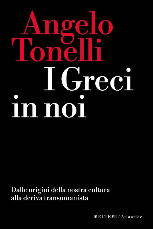 I greci in noi. Dalle origini della nostra cultura alla …