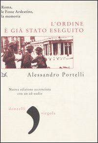 L'ordine è già stato eseguito. Roma, le Fosse Ardeatine, la …