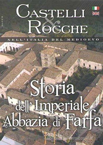 CASTELLI ROCCHE NELL'ITALIA DEL MEDIOEVO -STORIA DELL'IMPERIALE ABBAZIA DI FARFA