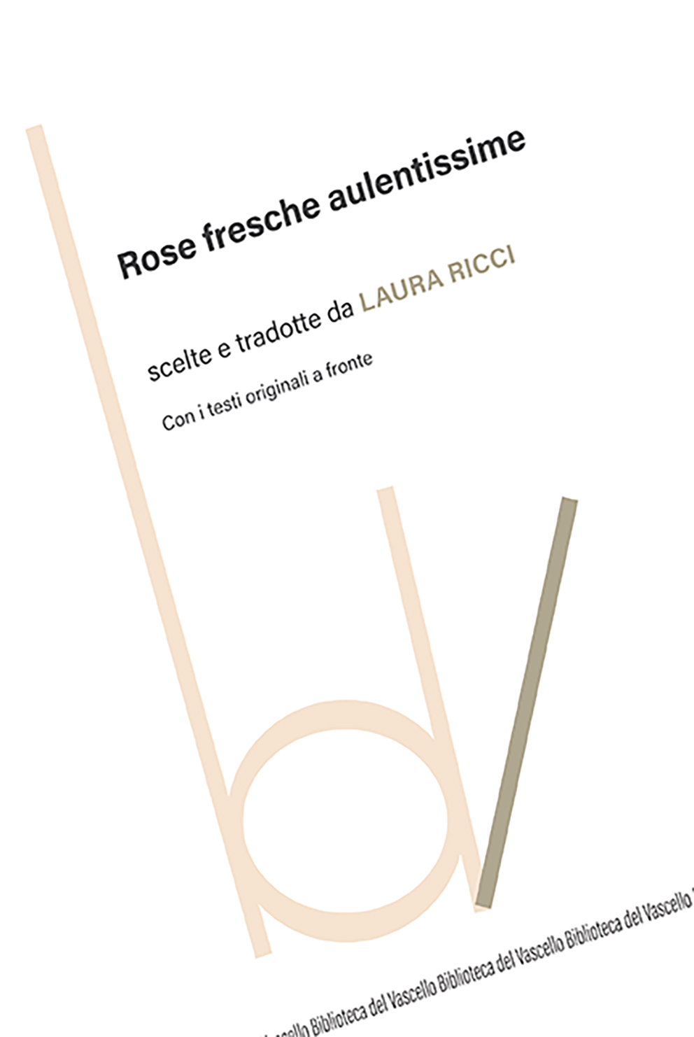 Rose fresche aulentissime. Con i testi originali a fronte