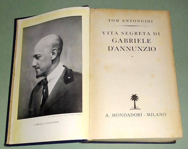 Vita segreta di Gabriele D’Annunzio.