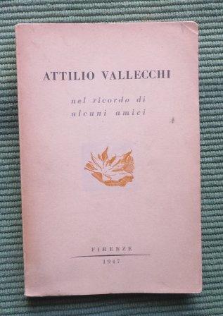 ATTILIO VALLECCHI NEL RICORDO DI ALCUNI AMICI - ESEMPLARE CON …