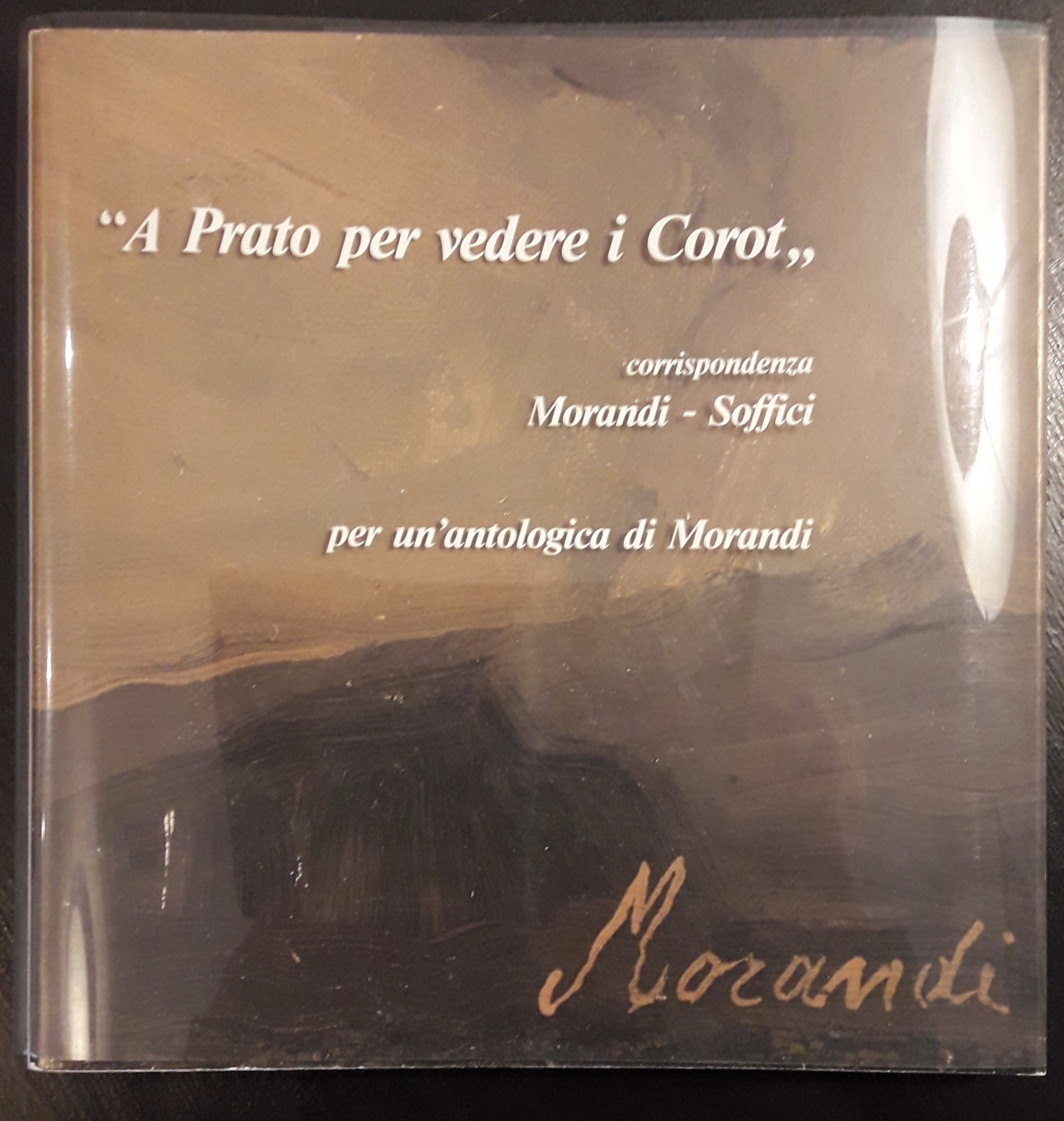 "A Prato per vedere i Corot". Corrispondenza Morandi - Soffici, …