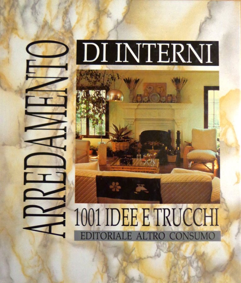 Arredamento d'interni 1001 idee e trucchi