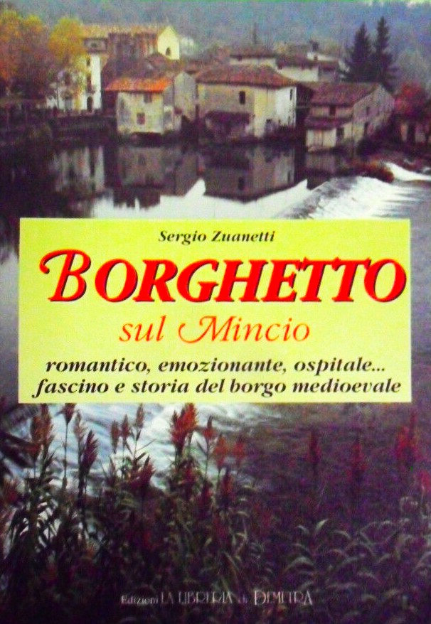 Borghetto sul Mincio romantico, emozionante, ospitale... fascino e storia del …