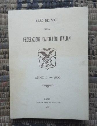 ALBO DEI SOCI DELLA FEDERAZIONE CACCIATORI ITALIANI - ANNO I. …