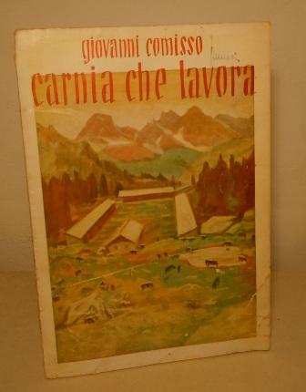 CARNIA CHE LAVORA - ESEMPLARE CON DEDICA E AUTOGRAFO