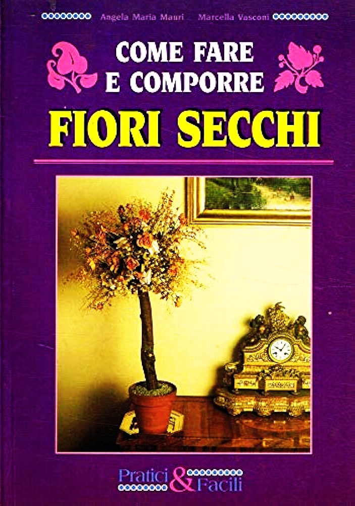 Come fare e comporre I fiori secchi