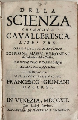 Della scienza chiamata Cavalleresca Libri Tre. Opera del Sig. Marchese …