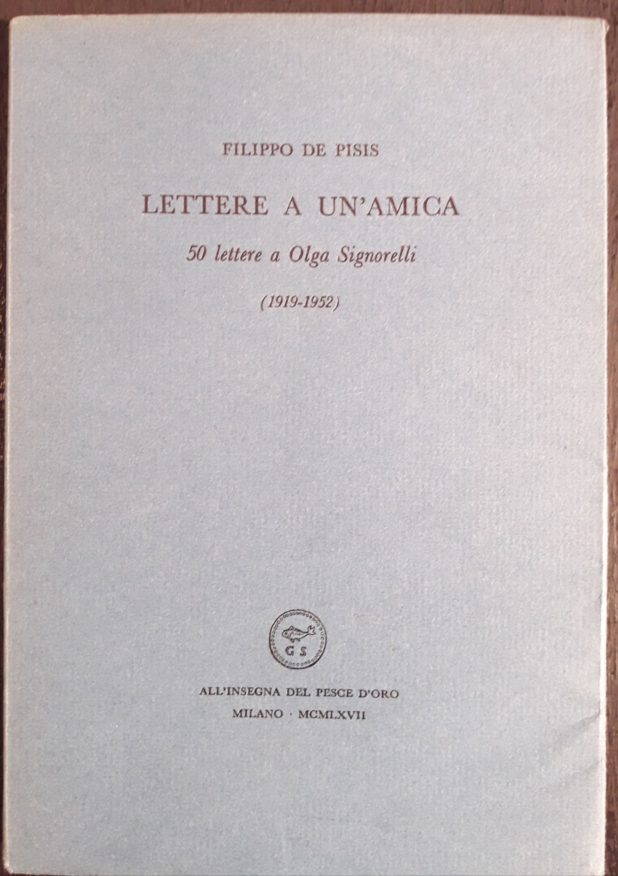 Lettere a un'amica. 50 lettere a Olga Signorelli (1919-1952)