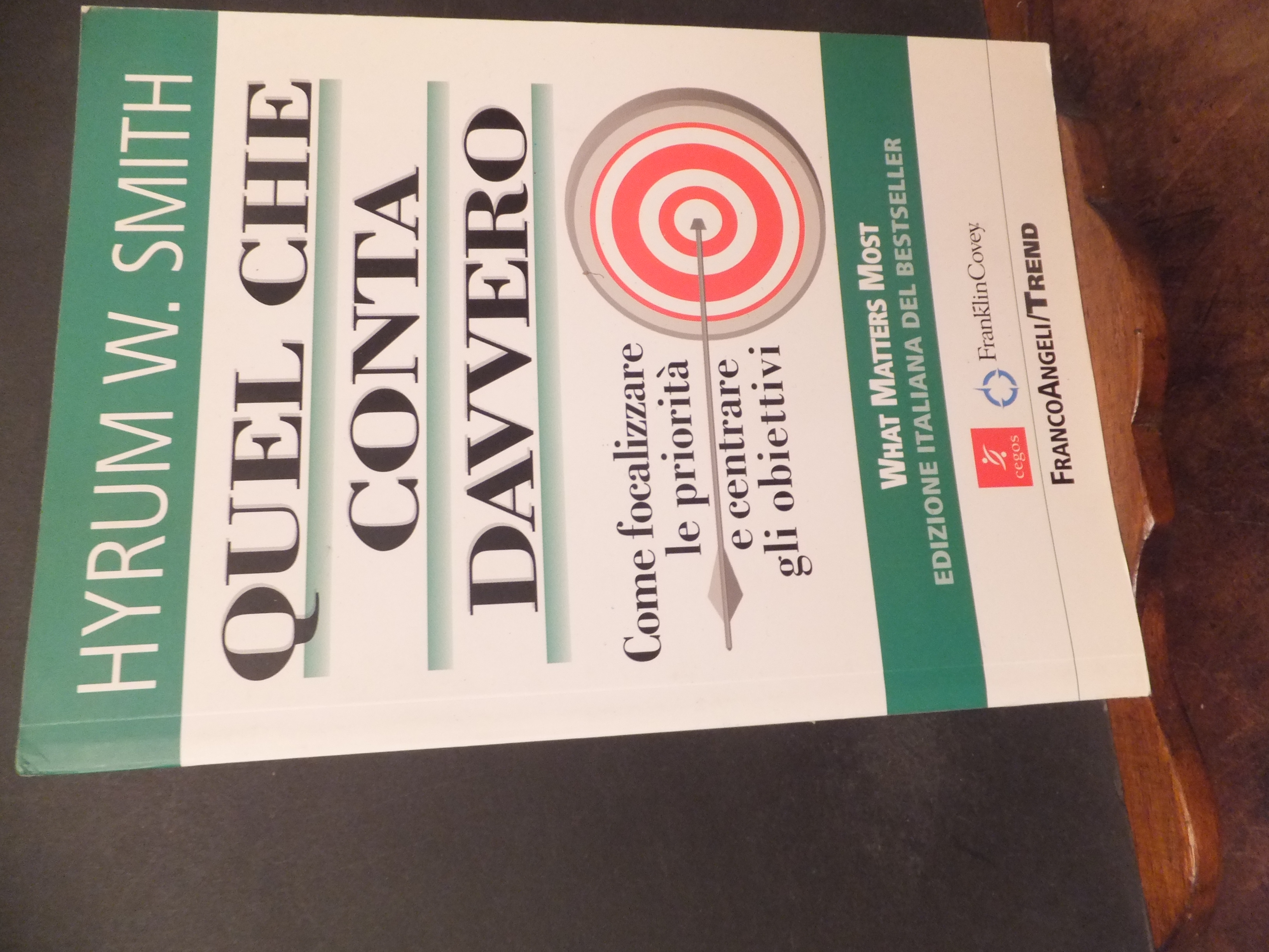 QUEL CHE CONTA DAVVERO - COME FOCALIZARE LE PRIORITA' E …