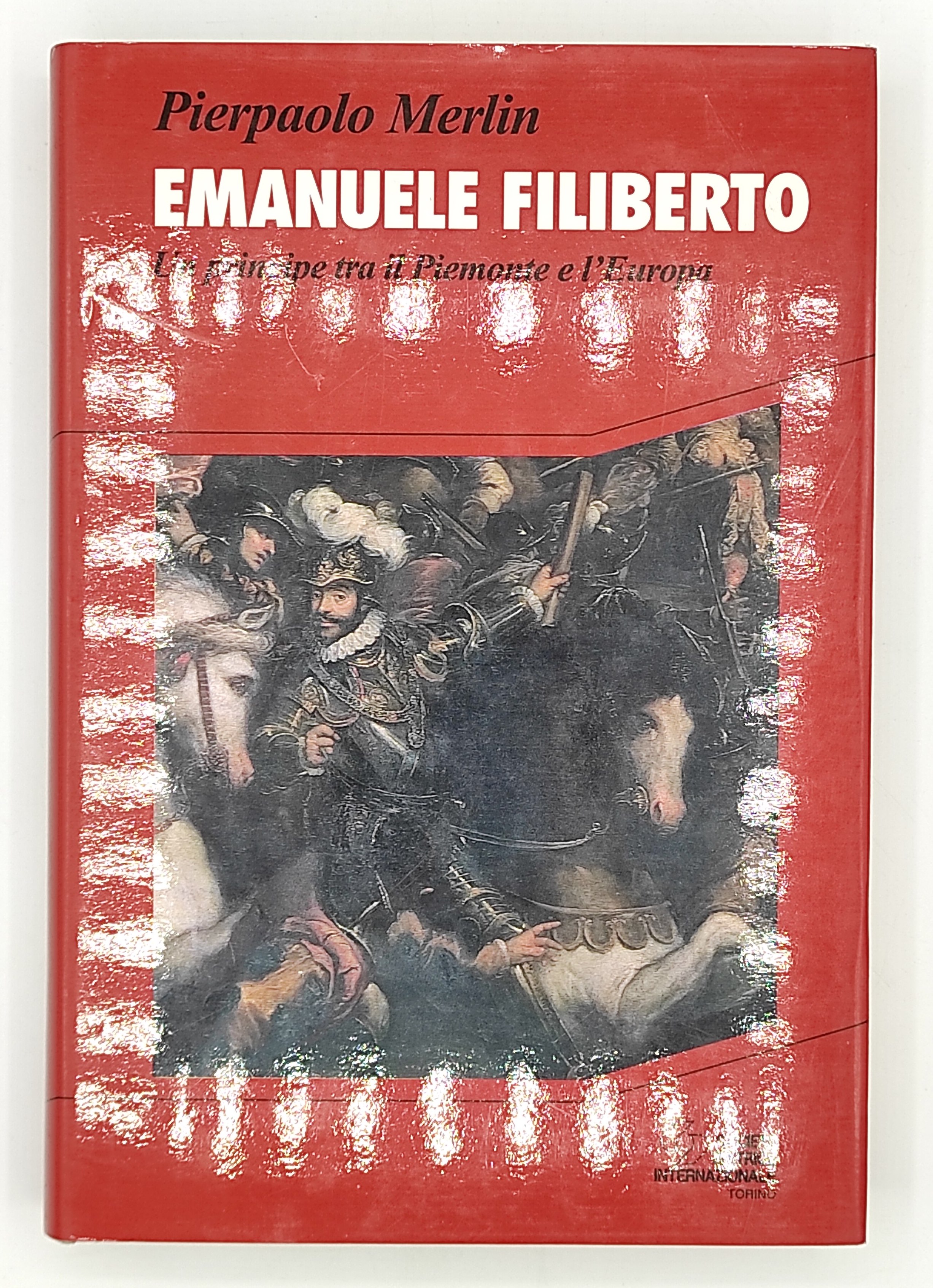 Emanuele Filiberto. Un principe tra il Piemonte e l'Europa