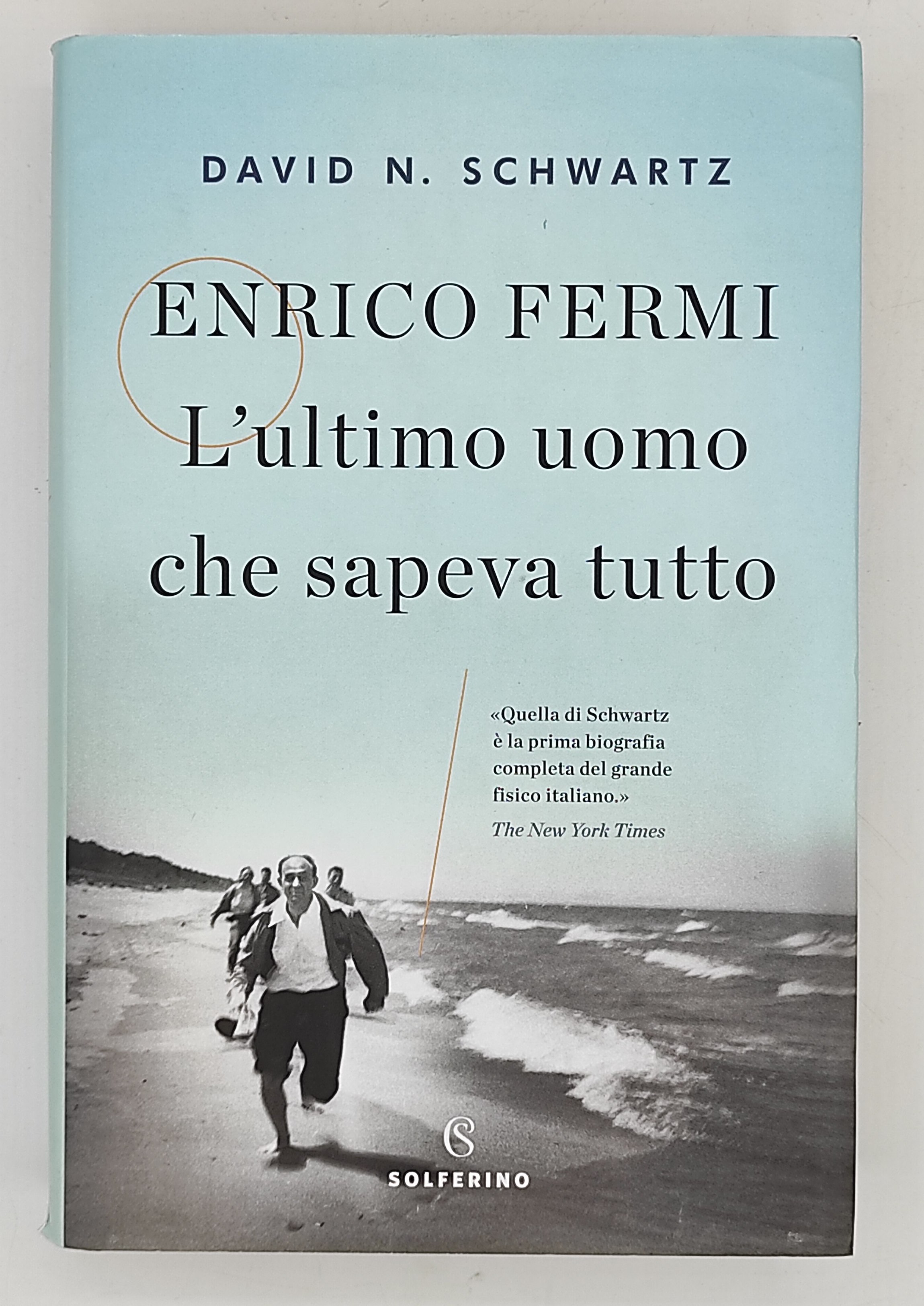 Enrico Fermi. L'ultimo uomo che sapeva tutto