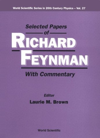 Selected Papers of Richard Feynman with commentary