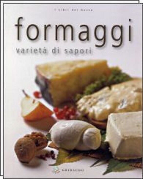 Formaggi. Varieta' di sapori