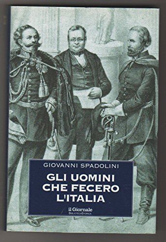 Gli uomini che fecero l'Italia