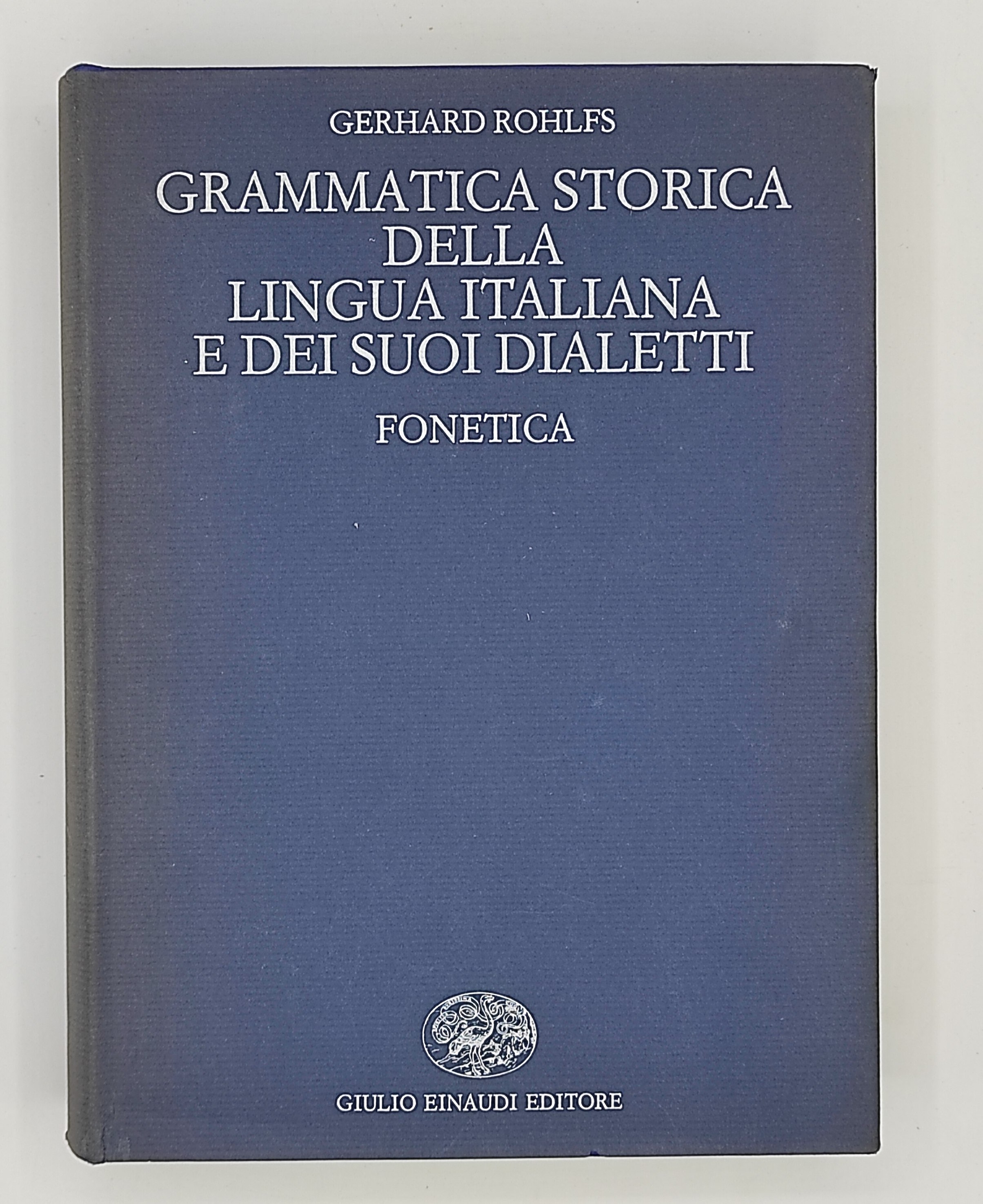 Grammatica storica della lingua italiana e dei suoi dialetti. Fonetica