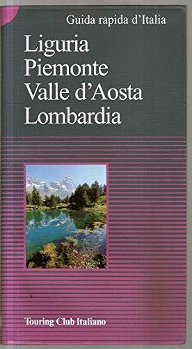 Guida Rapida d'Italia. 1. Liguria, Piemonte, Valle d'Aosta, Lombardia