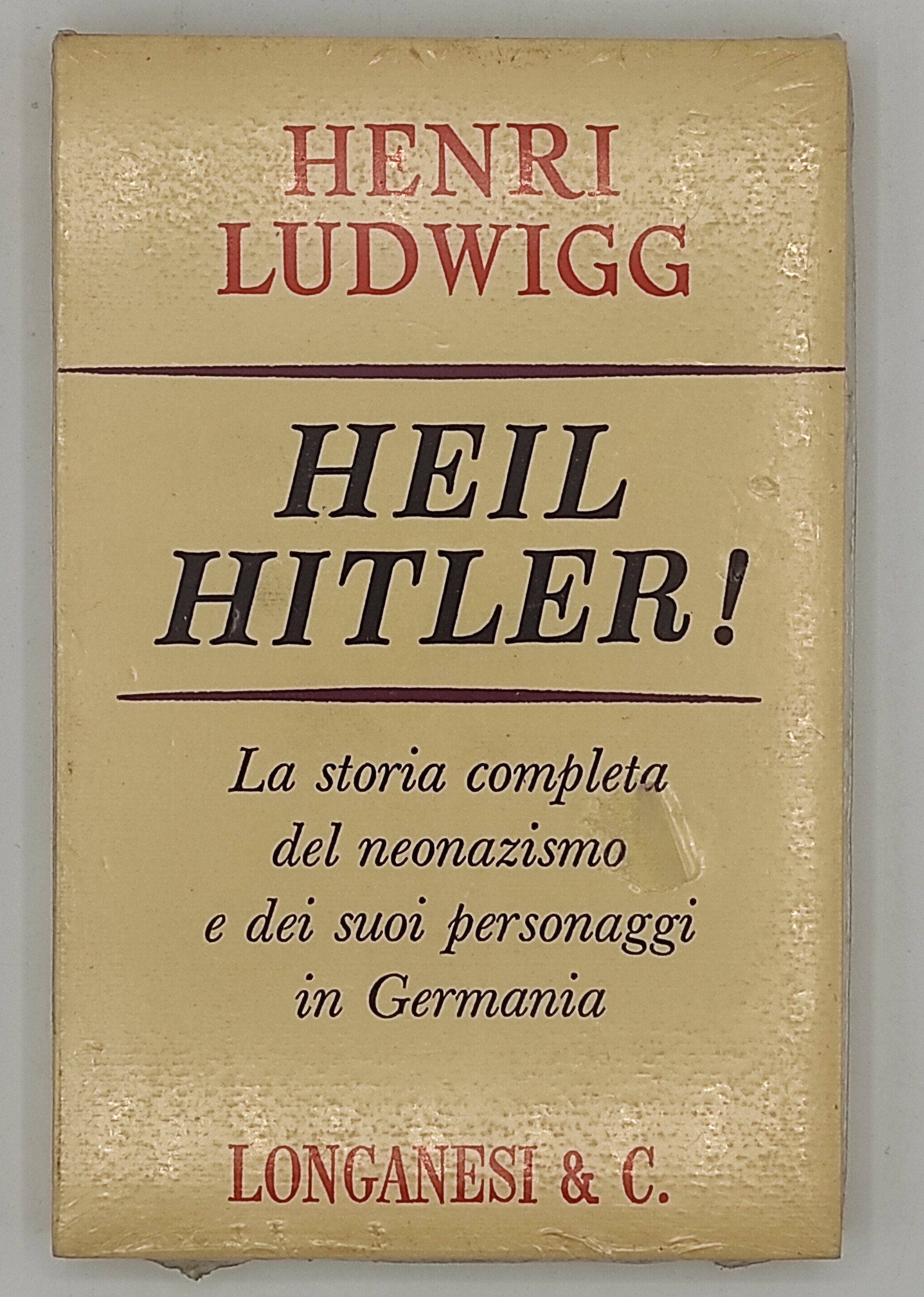 Heil Hitler. La storia completa del neonazismo e dei suoi …