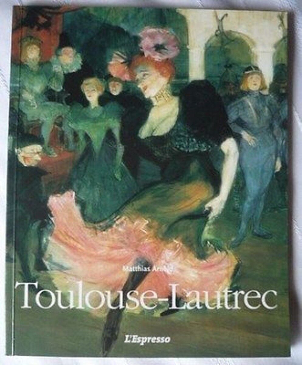 Henri de Toulouse-Lautrec. 1864-1901. Il teatro della vita
