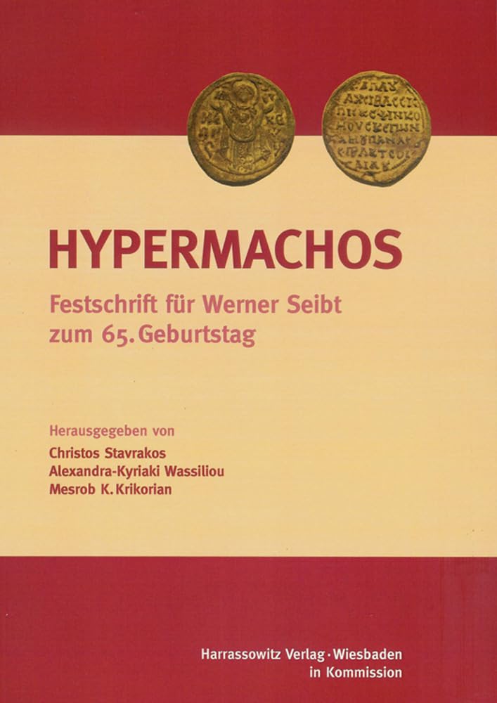 Hypermachos Studien zur Byzantinistik, Armenologie und Georgistik. Festschrift für Werner …