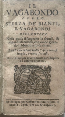 Il Vagabondo overo sferza de’ Bianti e Vagabondi. Opera nuova …