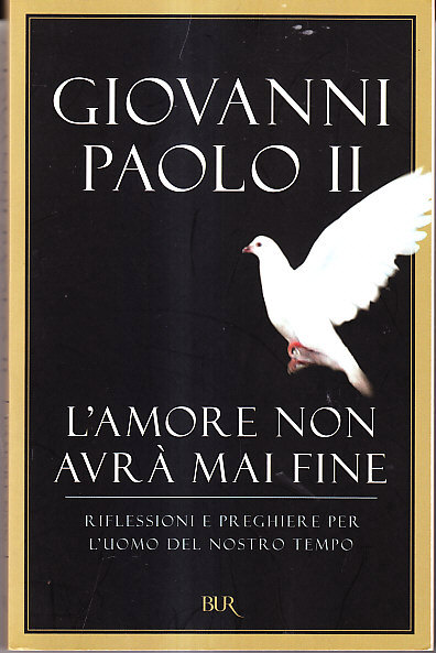 L' AMORE NON AVRA' MAI FINE - RIFLESSIONI E PREGHIERE …