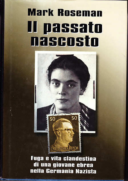 IL PASSATO NASCOSTO- FUGA E VITA CLANDESTINA DI UNA GIOVANE …