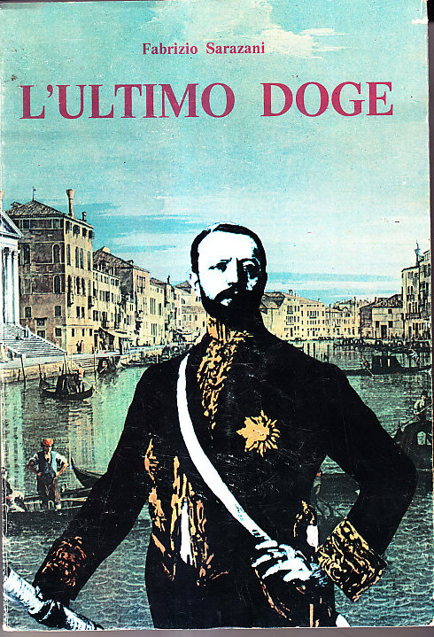 L' ULTIMO DOGE - VITA DI GIUSEPPE VOLPI DI MISURATA