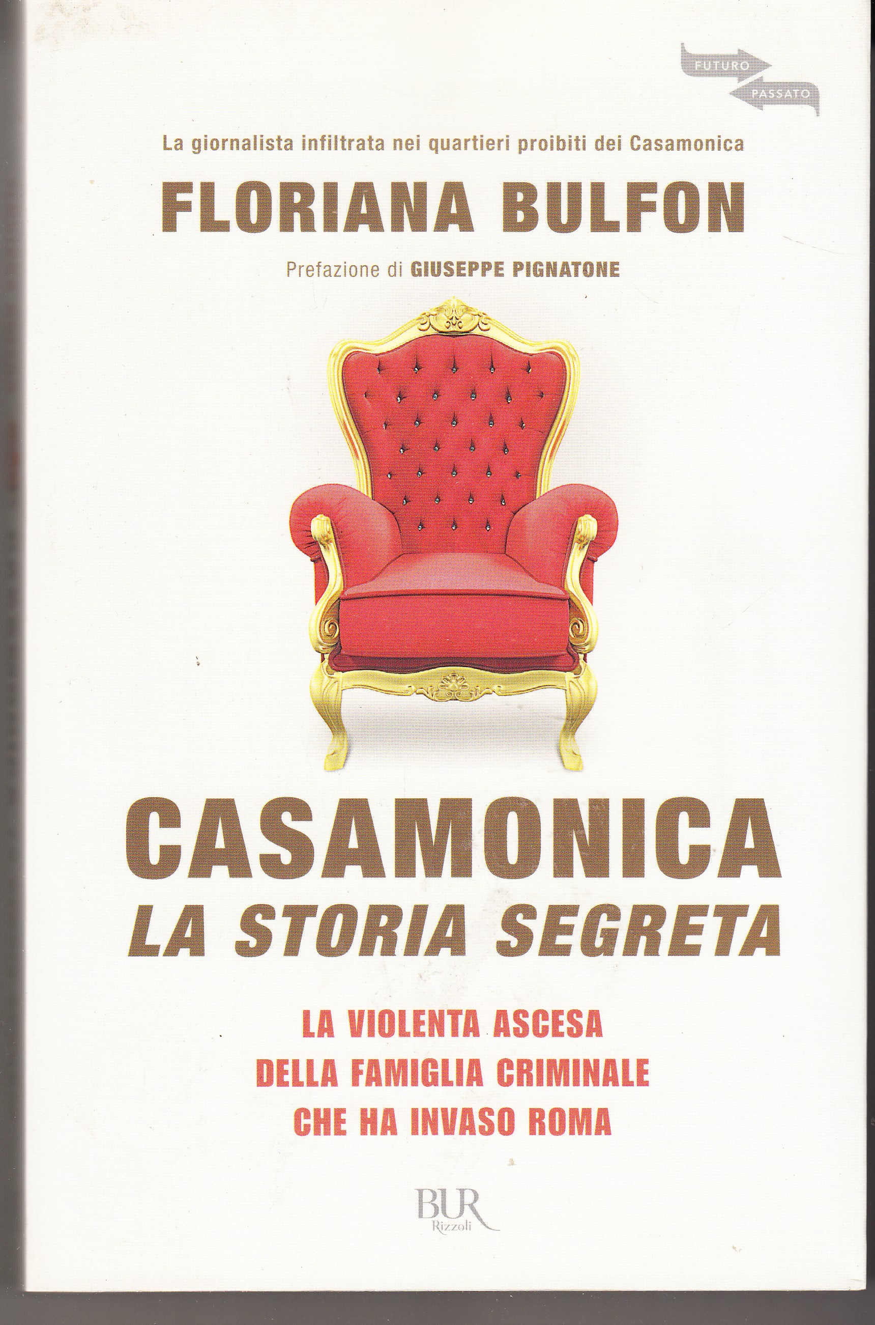 Casamonica. La storia segreta. La violenta ascesa della famiglia criminale …