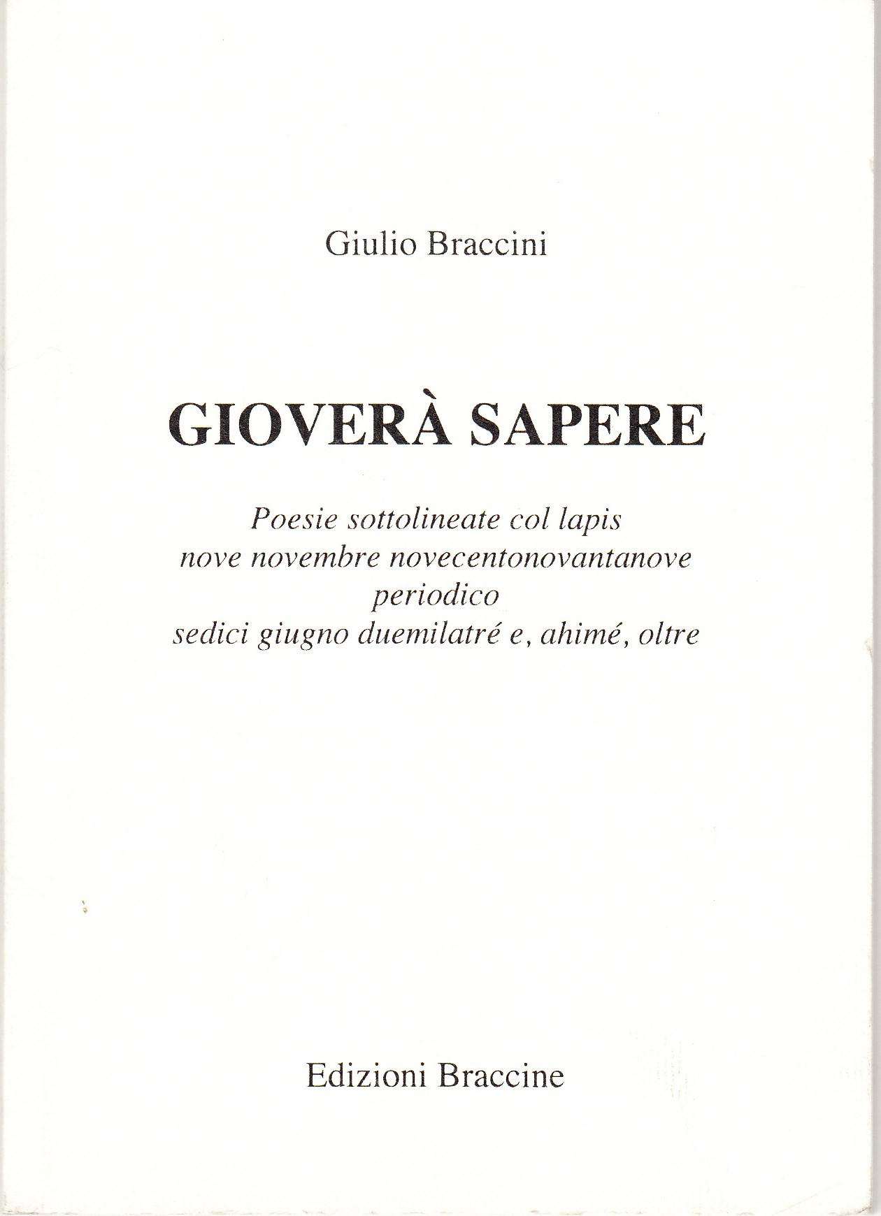 Gioverà sapere. Poesie sottolineate col lapis nove novembre novecentonovantanove periodico …