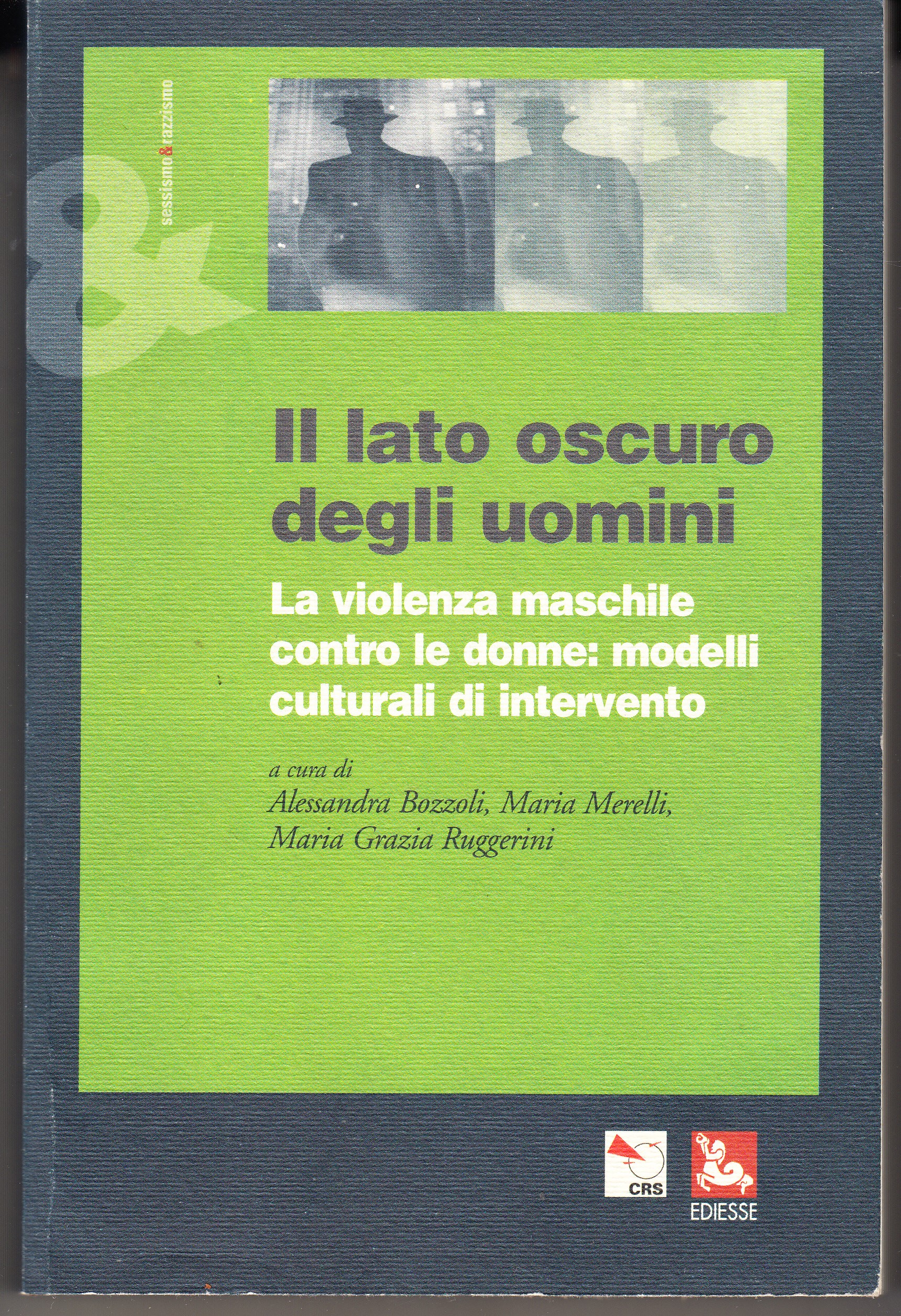 Il lato oscuro degli uomini. La violenza maschile contro le …