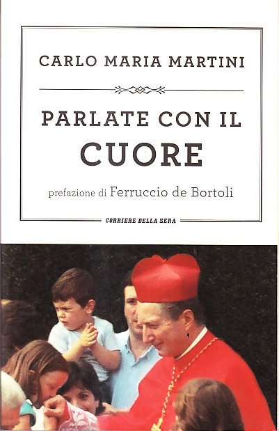 PARLATE CON IL CUORE - PREFAZIONE DI FERRUCCIO DE BORTOLI