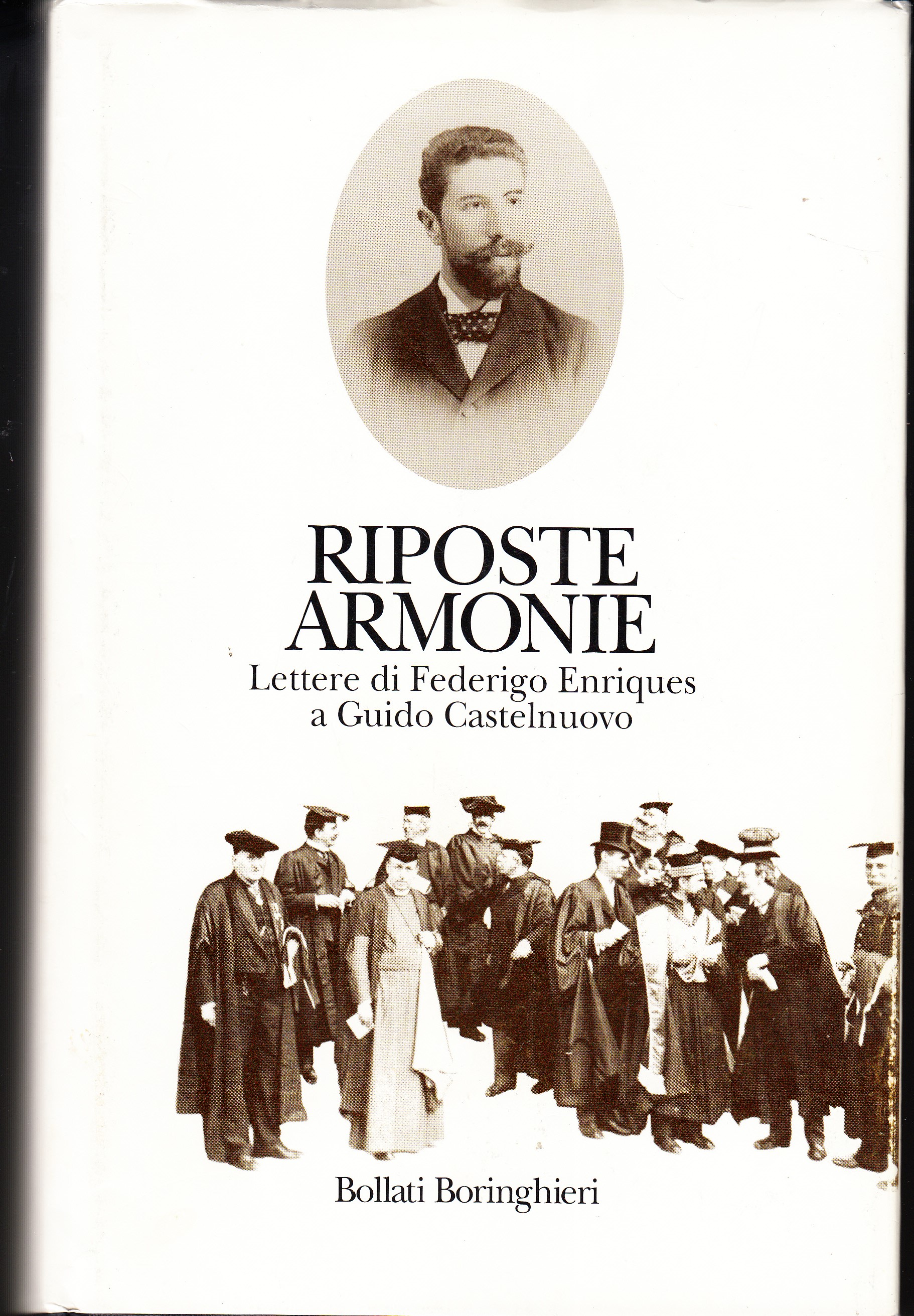 Riposte armonie. Lettere di Federigo Enriques a Guido Castelnuovo