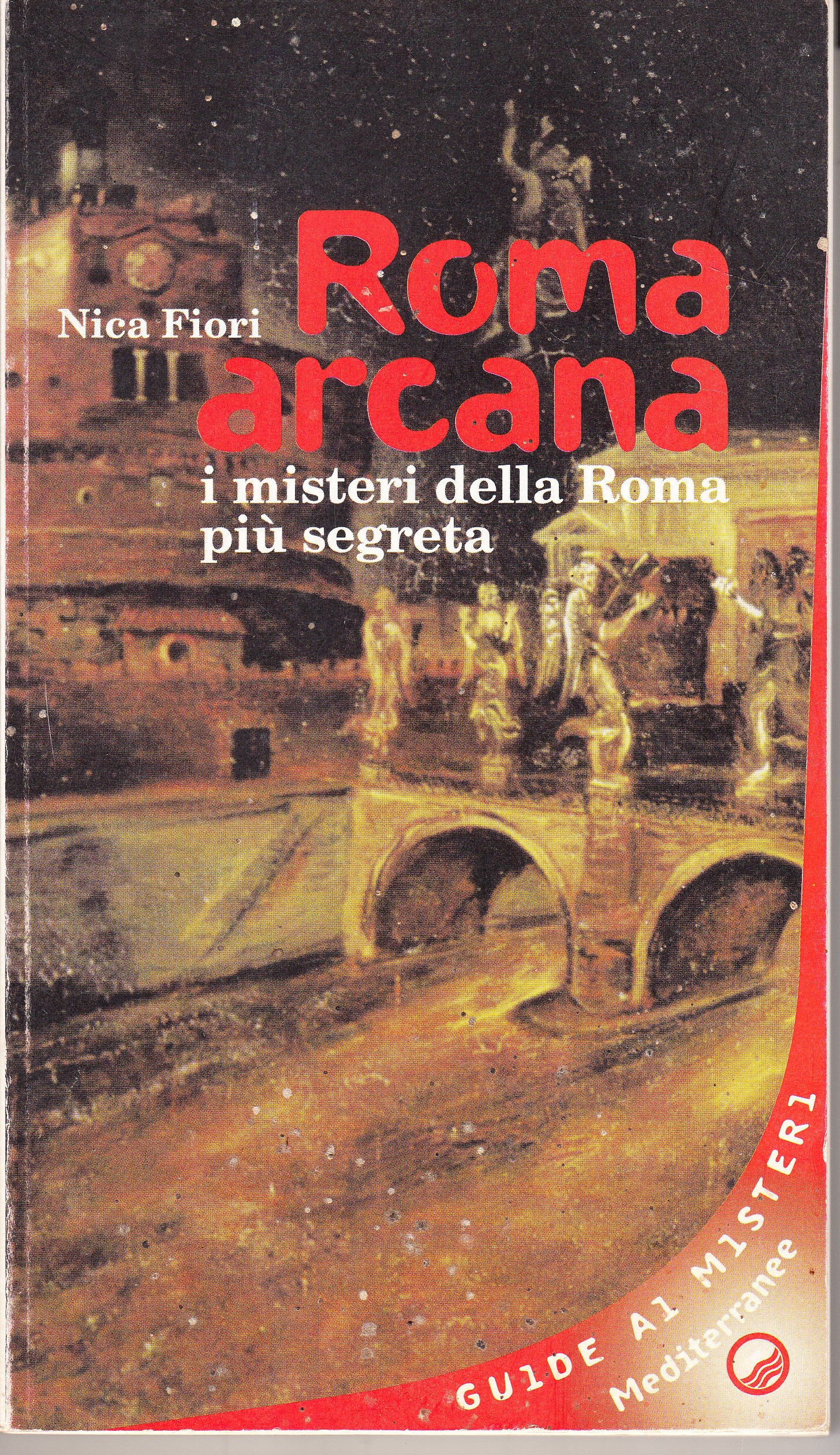 Roma arcana. I misteri della Roma più segreta